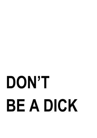 Don't Be A Dick Minimalist Typography A3 Print Poster