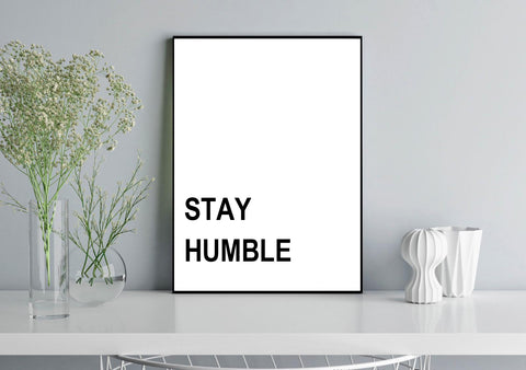 Stay Humble Quote Print